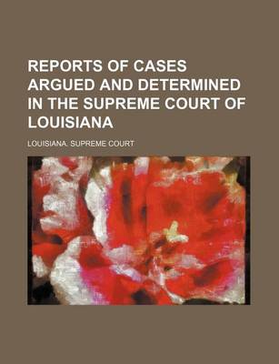 Book cover for Reports of Cases Argued and Determined in the Supreme Court of Louisiana (Volume 25; V. 76)