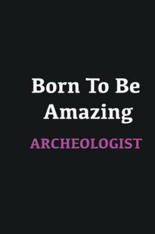 Cover of Born to me Amazing Archeologist