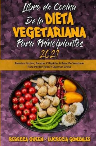 Cover of Libro De Cocina De La Dieta Vegetariana Para Principiantes 2021