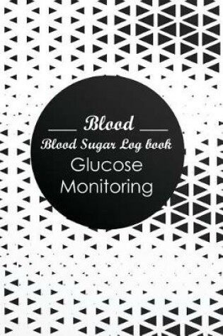 Cover of Blood Blood Sugar Log Book Glucose Monitoring