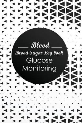 Book cover for Blood Blood Sugar Log Book Glucose Monitoring