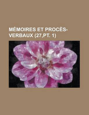 Book cover for Memoires Et Proces-Verbaux (27, PT. 1)