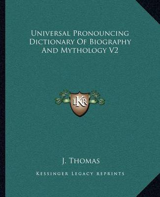 Book cover for Universal Pronouncing Dictionary of Biography and Mythology V2