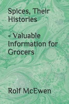 Book cover for Spices, Their Histories - Valuable Information for Grocers