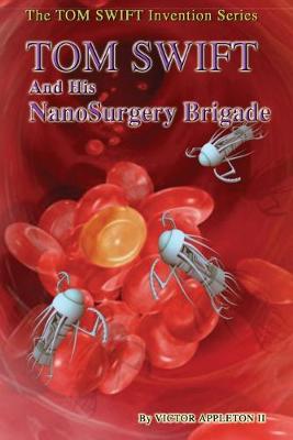 Book cover for Tom Swift and His NanoSurgery Brigade