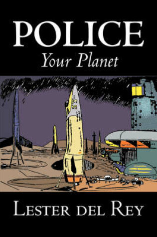 Cover of Police Your Planet by Lester del Rey, Science Fiction, Adventure