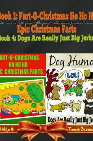 Cover of Fart-O-Christmas Ho Ho Ho Epic Christmas Farts (Fart Countdown Christmas Calendar) + Dog Humor & Funny Dog Jokes for Kids: 2 in 1 Kid Fart Book Box Set