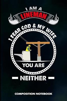 Book cover for I Am a Lineman I Fear God and My Wife You Are Neither