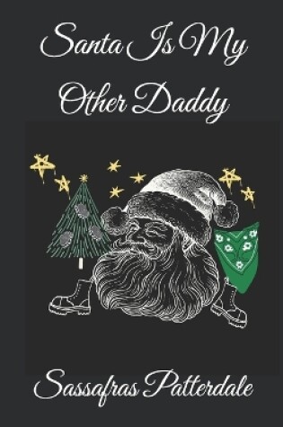 Cover of Santa Is My Other Daddy