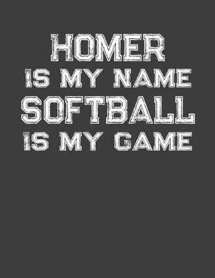 Book cover for Homer Is My Name Softball Is My Game