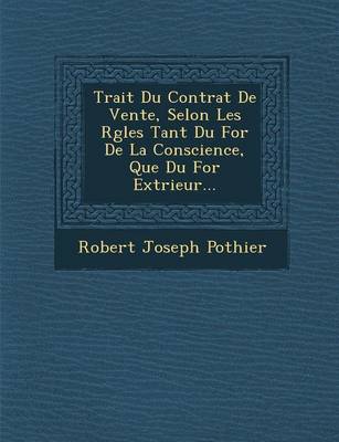 Book cover for Trait Du Contrat de Vente, Selon Les R Gles Tant Du for de La Conscience, Que Du for Ext Rieur...
