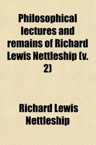 Cover of Philosophical Lectures and Remains of Richard Lewis Nettleship (Volume 2)