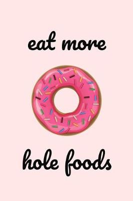 Book cover for Eat More Hole Foods