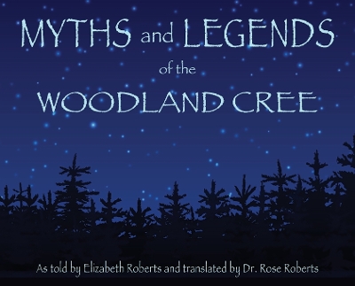 Book cover for Myths and Legends of the Woodland Cree