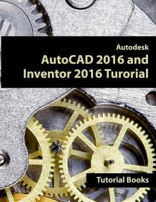 Book cover for Autodesk AutoCAD 2016 and Inventor 2016 Tutorial