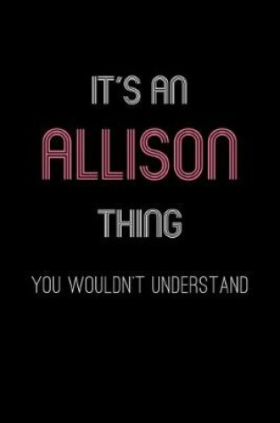 Cover of It's An Allison Thing, You Wouldn't Understand