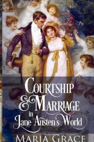 Cover of Courtship and Marriage in Jane Austen's World