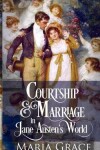 Book cover for Courtship and Marriage in Jane Austen's World