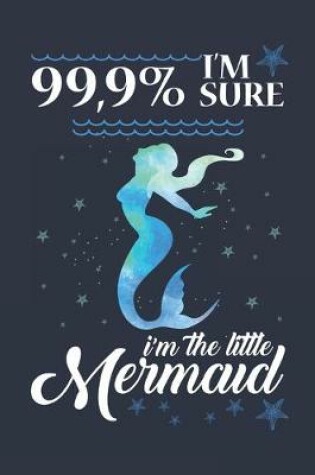 Cover of 99.9% Sure I'm The Little Mermaid