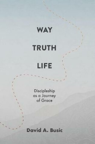 Cover of Way, Truth, Life