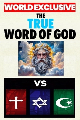 Book cover for The True Word of God vs Christianity, Judaism & Islam