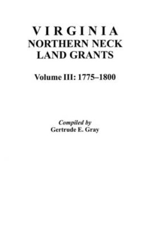 Cover of Virginia Northern Neck Land Grants, 1775-1800. [Vol. III]