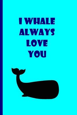 Book cover for I Whale Always Love You