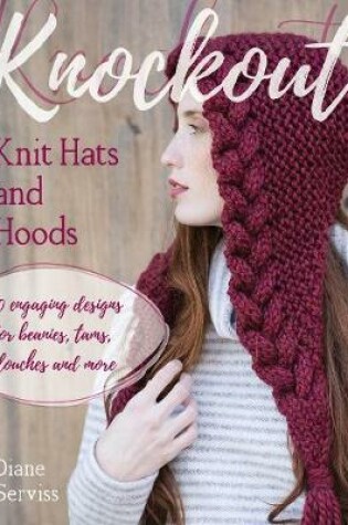 Cover of Knockout Knit Hats and Hoods