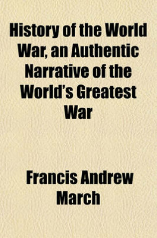 Cover of History of the World War, an Authentic Narrative of the World's Greatest War