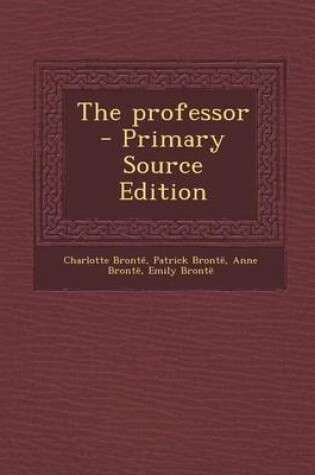 Cover of The Professor - Primary Source Edition