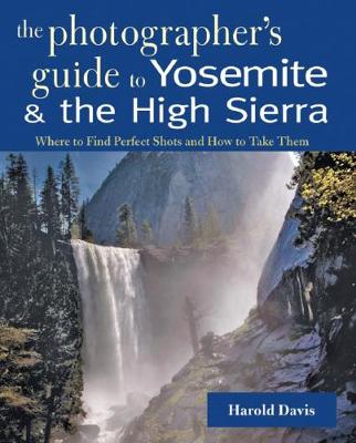 Book cover for A Photographer's Guide to Yosemite & the High Sierra