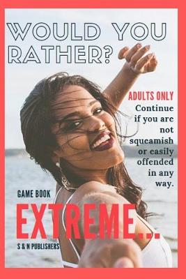Book cover for Would You Rather Game Book Extreme