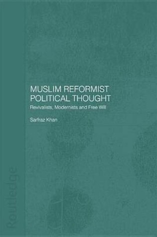 Cover of Muslim Reformist Political Thought: Revivalists, Modernists and Free Will