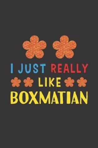 Cover of I Just Really Like Boxmatian