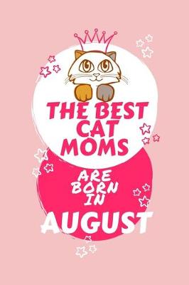 Book cover for The Best Cat Moms Are Born In August