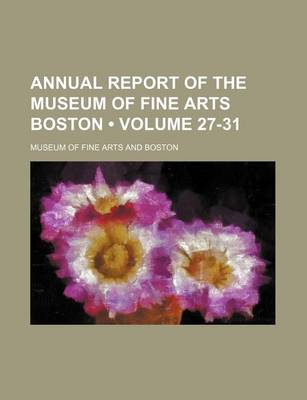 Book cover for Annual Report of the Museum of Fine Arts Boston (Volume 27-31)