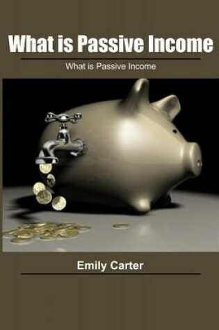 Cover of What Is Passive Income