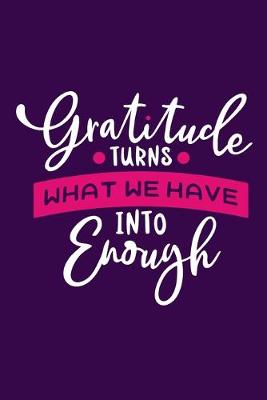 Book cover for Gratitude Turns What We Have Into Enough