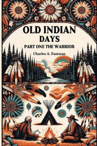 Cover of Old Indian Days Part One The Warrior