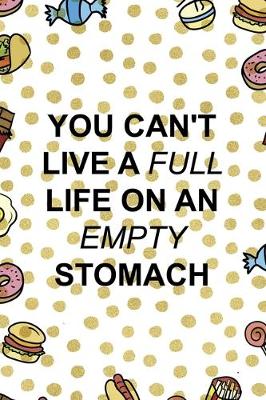 Cover of You Can´t Live A Full Life On An Empty Stomach