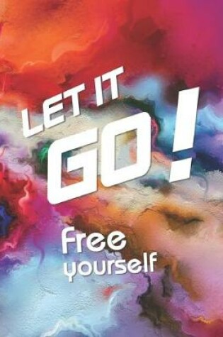 Cover of Let it go! Free yourself