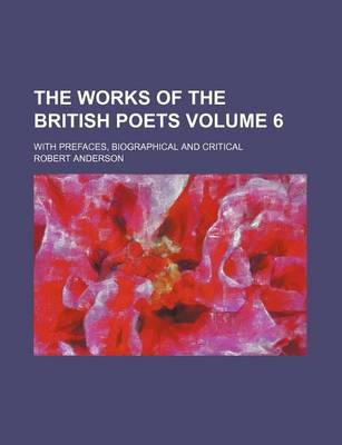 Book cover for The Works of the British Poets Volume 6; With Prefaces, Biographical and Critical