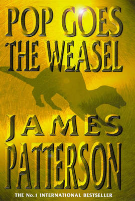 Pop Goes the Weasel by James Patterson