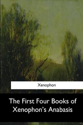 Book cover for The First Four Books of Xenophon's Anabasis