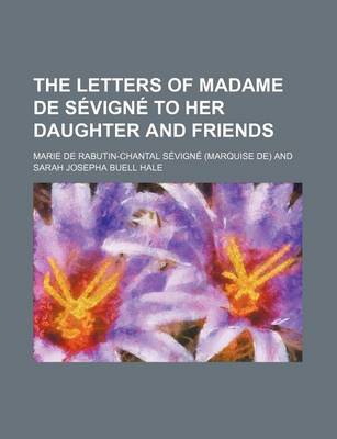 Book cover for The Letters of Madame de Sevigne to Her Daughter and Friends