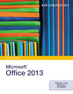 Book cover for New Perspectives on Microsoft®Office 2013, First Course