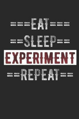 Cover of Eat Sleep Experiment Repeat