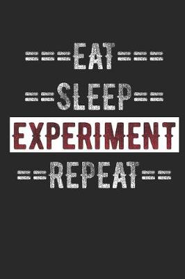 Book cover for Eat Sleep Experiment Repeat