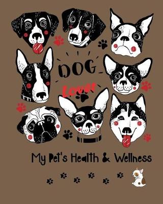 Cover of Dog Lover My Pet's Health & Wellness