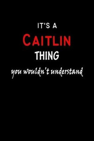 Cover of It's a Caitlin Thing You Wouldn't Understandl